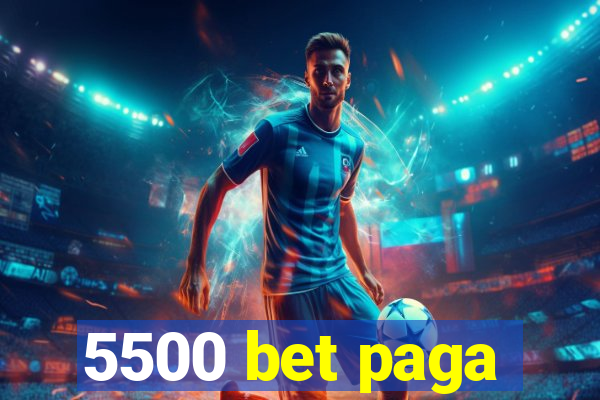 5500 bet paga